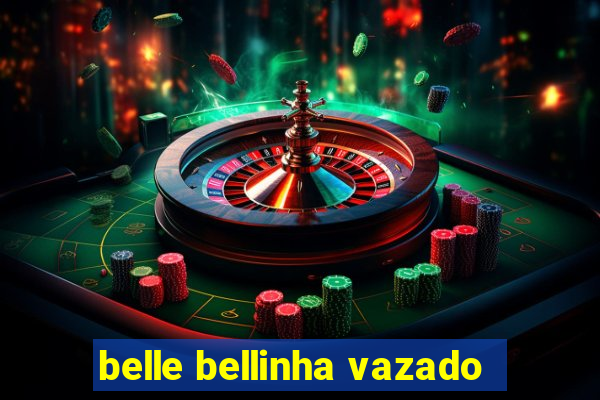 belle bellinha vazado